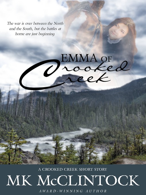 Title details for Emma of Crooked Creek (Short Story) by MK McClintock - Available